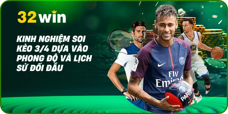 Kèo 3/4 Là Gì? Kinh Nghiệm Cược Chấp 0.75 Bất Bại Tại 32 Win 3 Kinh nghiệm soi kèo 3/4 dựa vào phong độ và lịch sử đối đầu